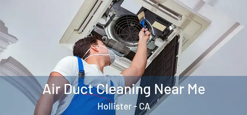  Air Duct Cleaning Near Me Hollister - CA