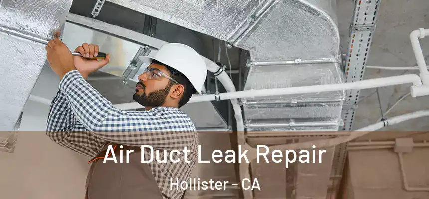  Air Duct Leak Repair Hollister - CA