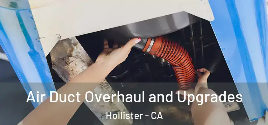  Air Duct Overhaul and Upgrades Hollister - CA