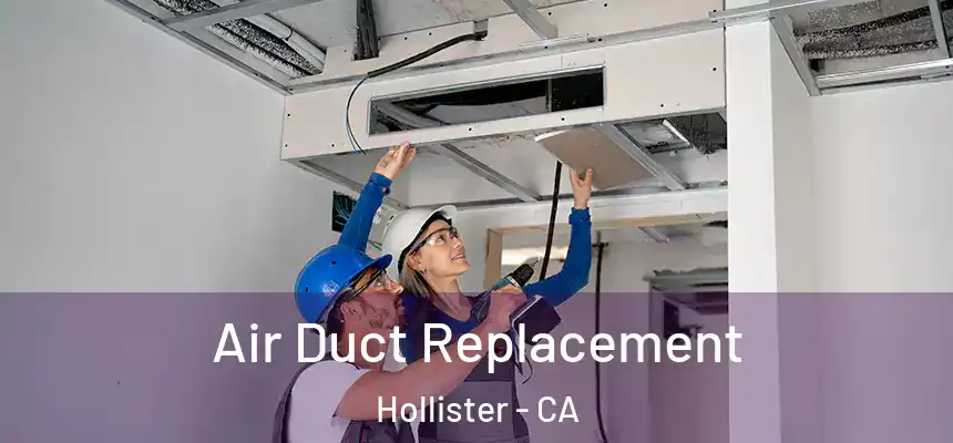  Air Duct Replacement Hollister - CA