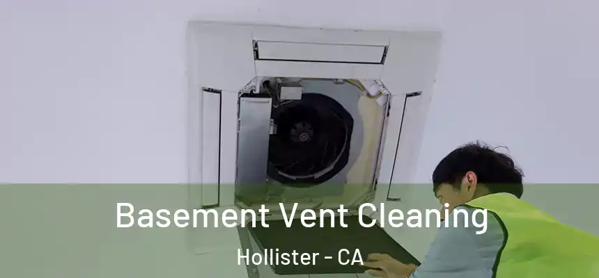  Basement Vent Cleaning Hollister - CA