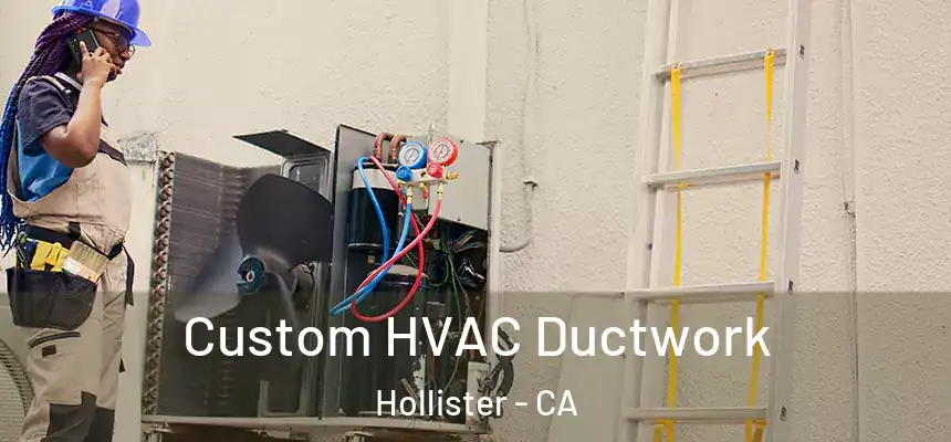  Custom HVAC Ductwork Hollister - CA