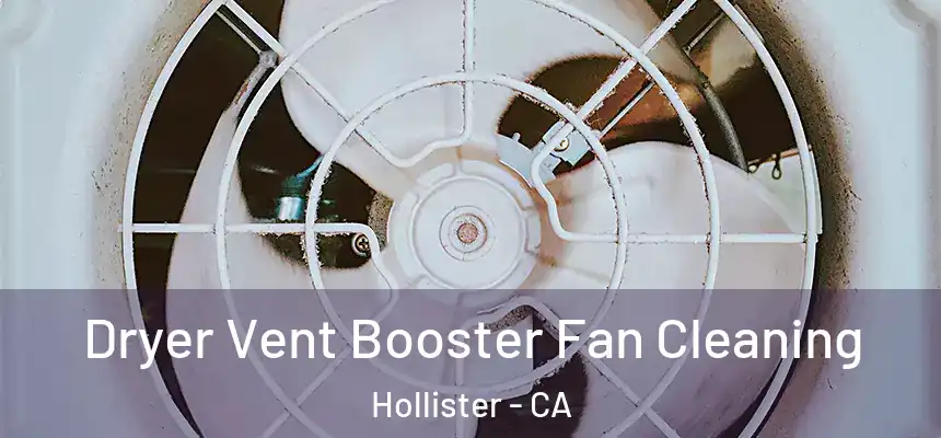 Dryer Vent Booster Fan Cleaning Hollister - CA