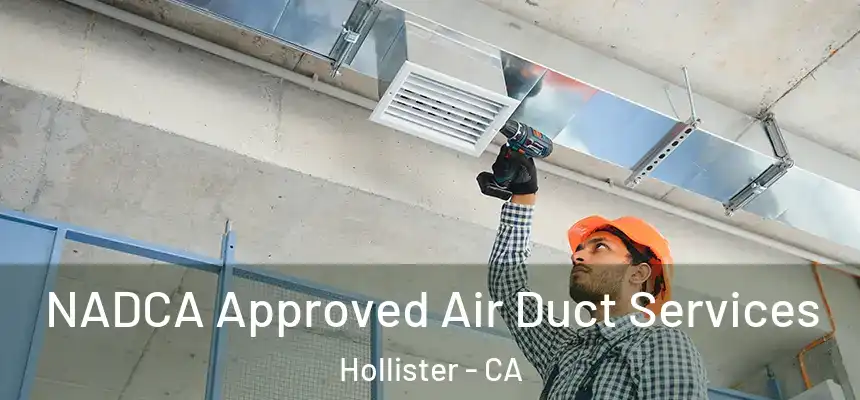  NADCA Approved Air Duct Services Hollister - CA