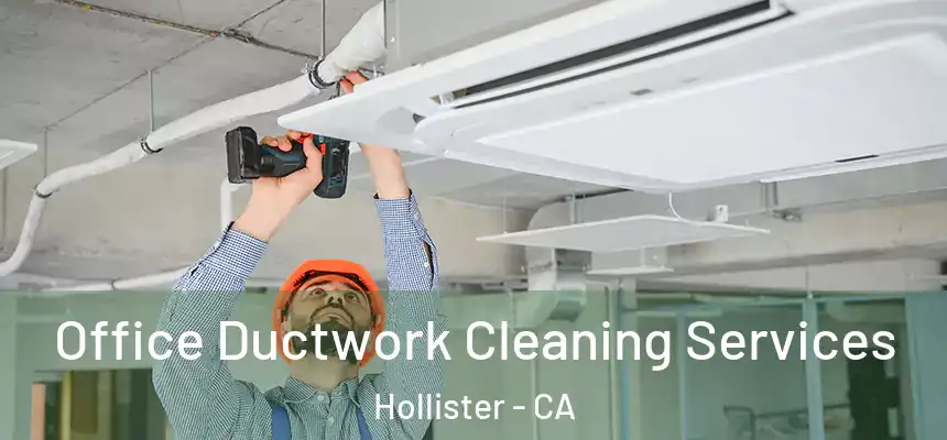  Office Ductwork Cleaning Services Hollister - CA
