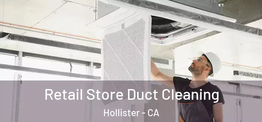  Retail Store Duct Cleaning Hollister - CA