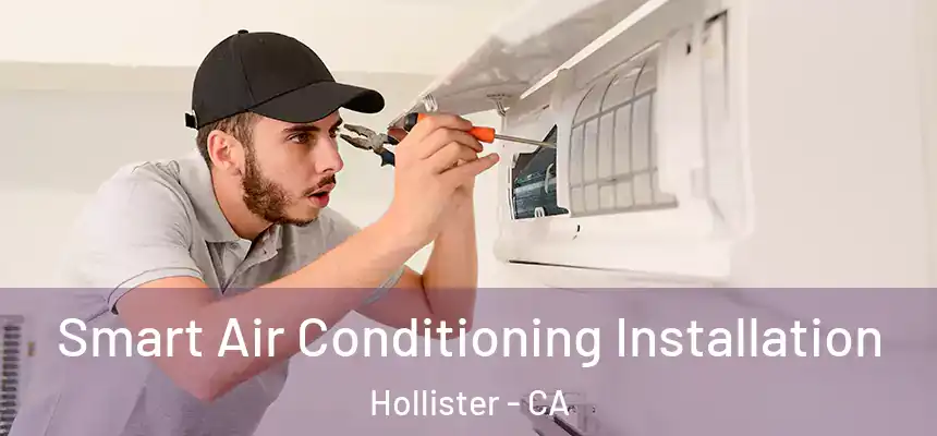  Smart Air Conditioning Installation Hollister - CA